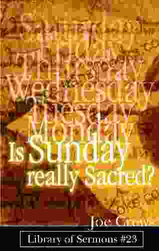 Is Sunday Really Sacred? Joe Crews