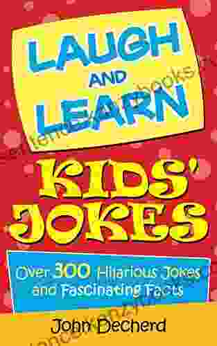 Laugh and Learn Kids Jokes: Over 300 Hilarious Jokes and Fascinating Facts