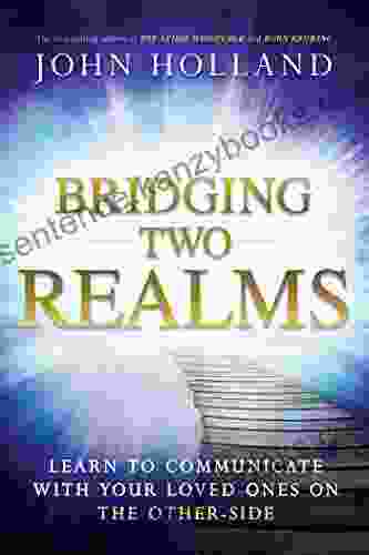 Bridging Two Realms: Learn To Communicate With Your Loved Ones On The Other Side