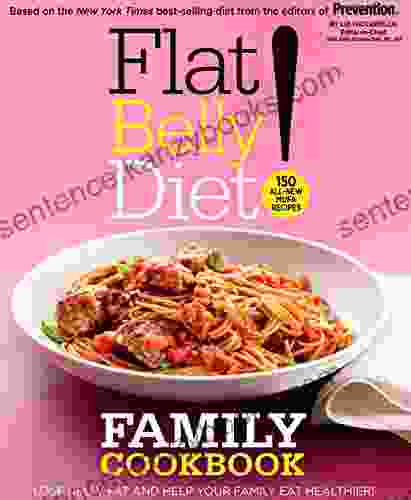 Flat Belly Diet Family Cookbook: Lose Belly Fat And Help Your Family Eat Healthier