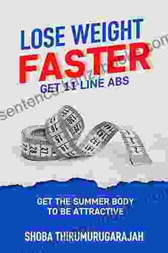 Lose Weight Faster Get 11 Line Abs: Get The Summer Body To Be Attractive