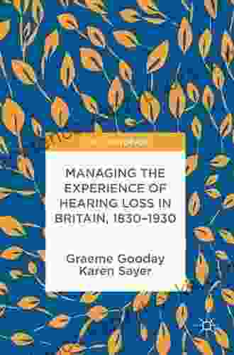 Managing the Experience of Hearing Loss in Britain 1830 1930