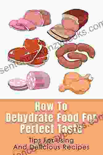 How To Dehydrate Food For Perfect Taste: Tips For Using And Delicious Recipes: Dehydrator Cracker Recipes