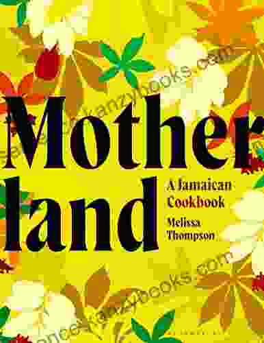 Motherland: A Jamaican Cookbook Melissa Thompson