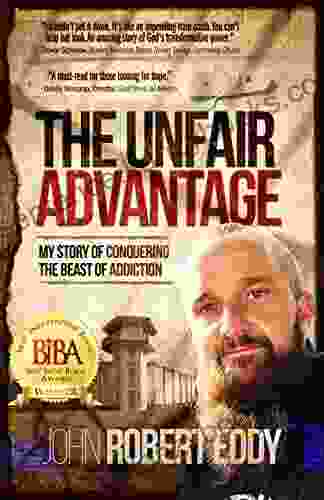 The Unfair Advantage: My Story Of Conquering The Beast Of Addiction