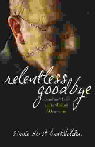 Relentless Goodbye: Grief And Love In The Shadow Of Dementia