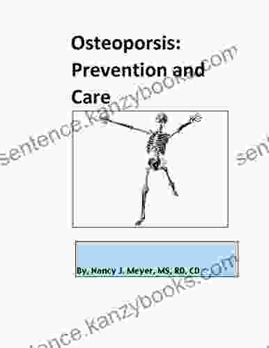 Osteoporosis: Prevention And Care Ron Kness