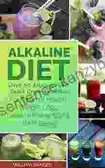 Alkaline Diet: Over 30 Alkaline Plant Based Green Smoothies For Optimal Health Weight Loss Disease Prevention And Well Being (Reversing disease Reclaim your health Diet For beginners)