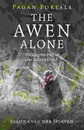 Pagan Portals The Awen Alone: Walking The Path Of The Solitary Druid