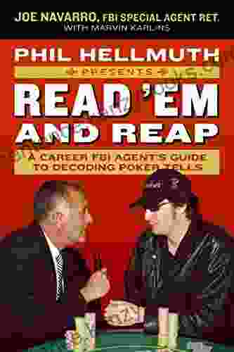 Phil Hellmuth Presents Read Em And Reap: A Career FBI Agent S Guide To Decoding Poker Tells