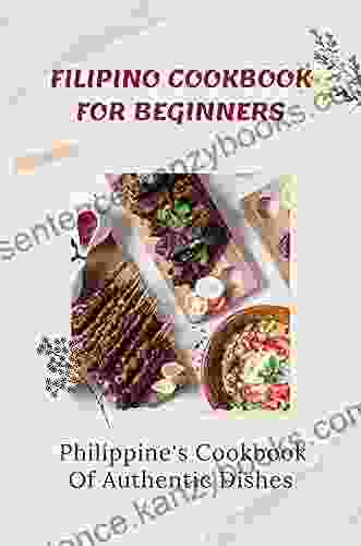 Filipino Cookbook For Beginners: Philippine S Cookbook Of Authentic Dishes: Persian Dish Ideas