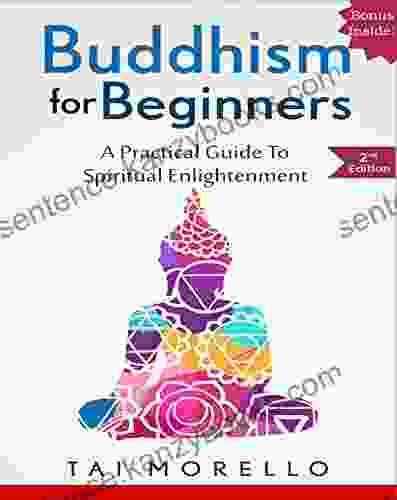 BUDDHISM: Buddhism For Beginners: A Practical Guide To Spiritual Enlightenment (buddhism For Beginners Zen Chakras Reiki Energy Healing Spiritual Awakening Mindfulness)