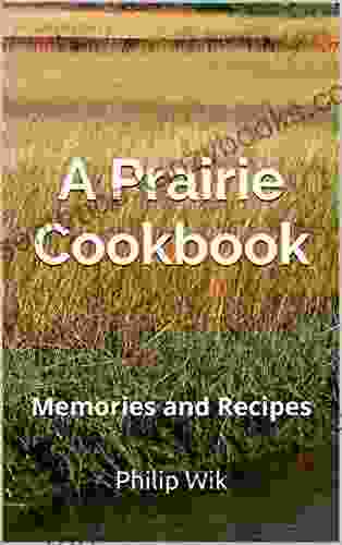 A Prairie Cookbook: Memories And Recipes