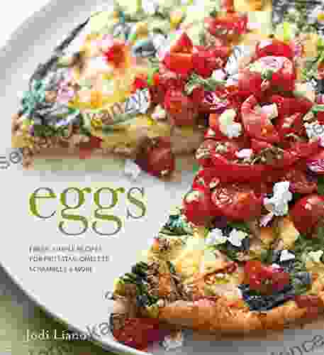 Eggs: Fresh Simple Recipes For Frittatas Omelets Scrambles More