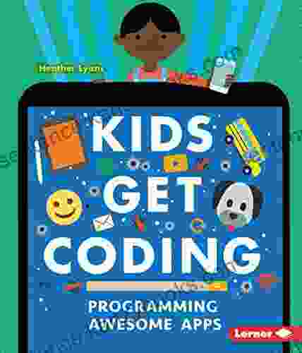 Programming Awesome Apps (Kids Get Coding)