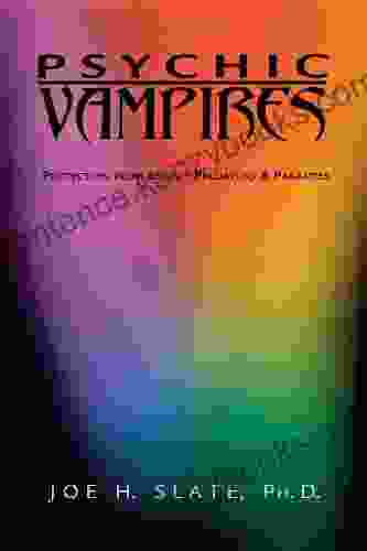 Psychic Vampires: Protection From Energy Predators Parasites