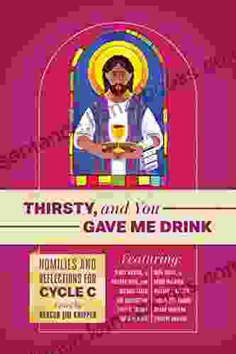 Thirsty And You Gave Me Drink Homilies And Reflections For Cycle C