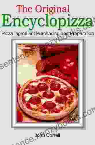 The Original Encyclopizza: Pizza Ingredient Purchasing And Preparation