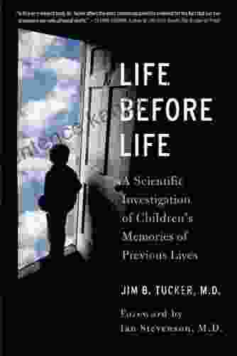 Life Before Life: A Scientific Investigation of Children s Memories of Previous Lives