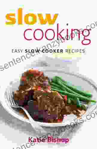 Slow Cooking: Easy Slow Cooker Recipes