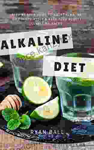 Alkaline Diet: Step By Step Guide To Adopt Alkaline Diet Immediately Keep Your Acidity Levels Balanced: A Complete List Of Alkaline Foods (Alkaline Diet Health Living Alkaline Chart 1)