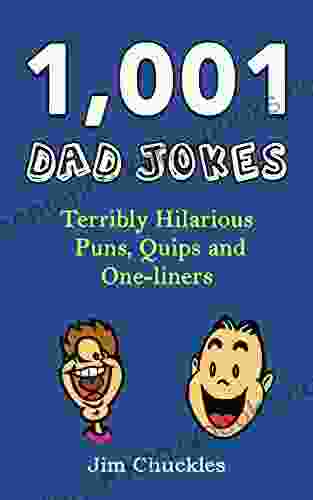 1 001 Dad Jokes: Terribly Hilarious Puns Quips and One liners