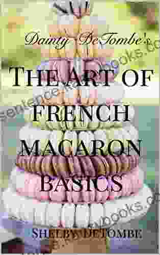 The Art Of French Macaron Basics