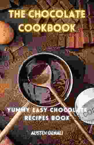 The Chocolate Cookbook: Yummy Easy Chocolate Recipes