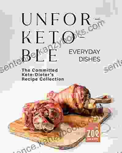 Unfor Keto Ble Everyday Dishes: The Committed Keto Dieter S Recipe Collection