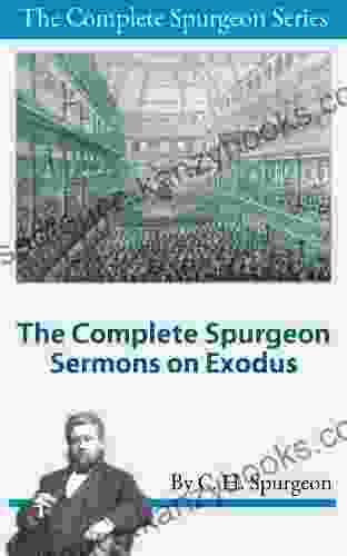 The Complete Spurgeon Sermons On Exodus (The Complete Spurgeon 2)