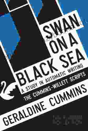 Swan On A Black Sea: A Study In Automatic Writing: The Cummins Willett Scripts