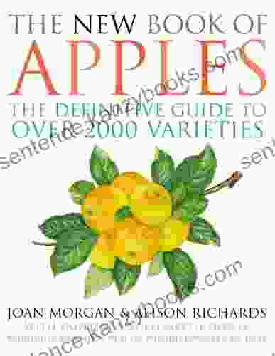 The New Of Apples: The Definitive Guide To Over 2000 Varieties