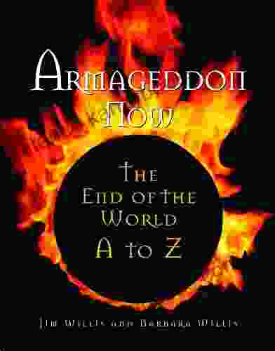 Armageddon Now: The End Of The World A To Z (The Real Unexplained Collection)