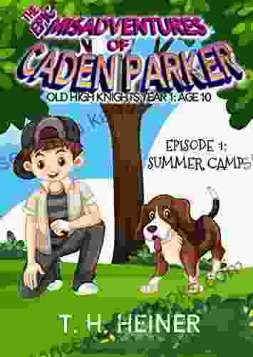 Episode 1: Summer Camp: A Middle School Adventure : The Epic Misadventures Of Caden Parker (Old High Knights Year 1: Age 10)