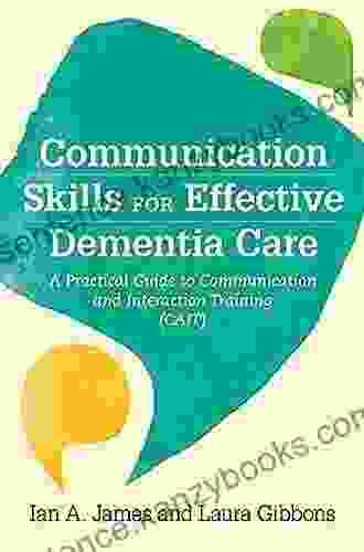 Communication Skills for Effective Dementia Care: A Practical Guide to Communication and Interaction Training (CAIT)