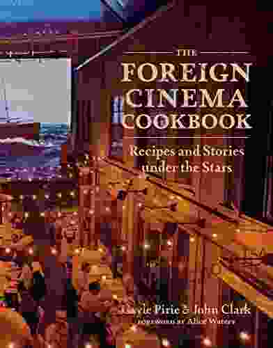 The Foreign Cinema Cookbook: Recipes And Stories Under The Stars