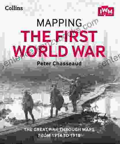 Mapping the First World War: The Great War through maps from 1914 1918