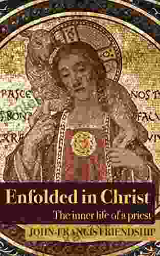 Enfolded In Christ: The Inner Life Of The Priest