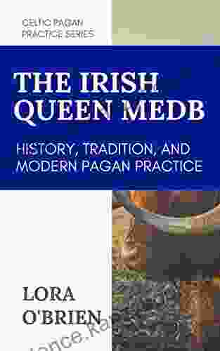 The Irish Queen Medb: History Tradition and Modern Pagan Practice (Celtic Pagan Practice)