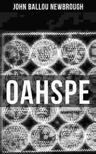 Oahspe: A Kosmon Bible In The Words Of Jehovih And His Angel Embassadors