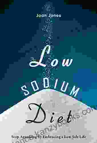 The Low Sodium Diet: Stop Agonizing By Embracing A Low Salt Life