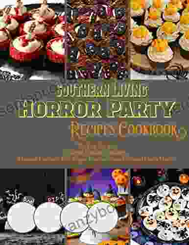 The Southern Living Horror Party Recipes Cookbook 70+ Fun Recipes Creature Feature Cupcakes Monster Eyeballs Bat Wings Witchess Knuckles And Much More