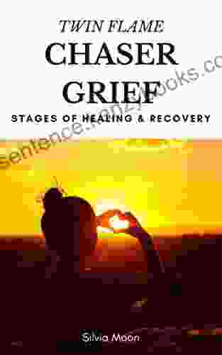 Twin Flame Chaser Grief: The Stages Of The Dark Night Of The Soul (Twin Flame Chaser Awakening 4)