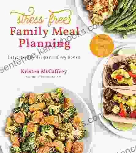 Stress Free Family Meal Planning: Easy Healthy Recipes For Busy Homes