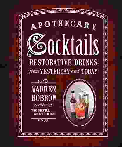 Apothecary Cocktails: Restorative Drinks From Yesterday And Today