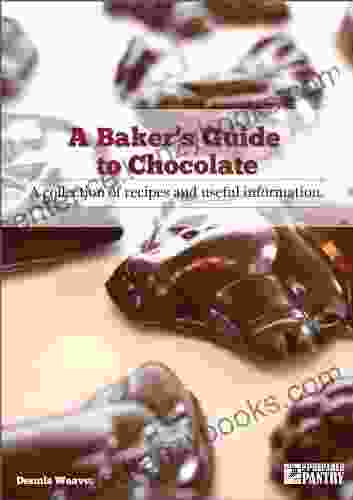 A Baker S Guide To Chocolate: A Collection Of Recipes And Useful Information