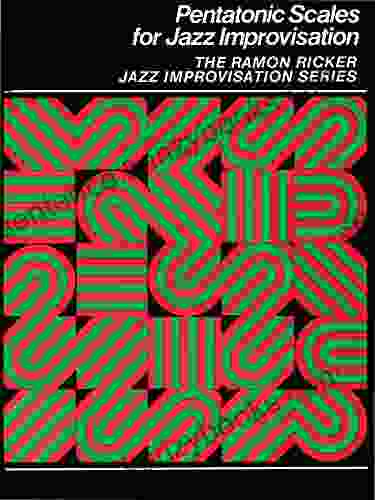 Pentatonic Scales For Jazz Improvisation (The Ramon Ricker Jazz Improvisation)