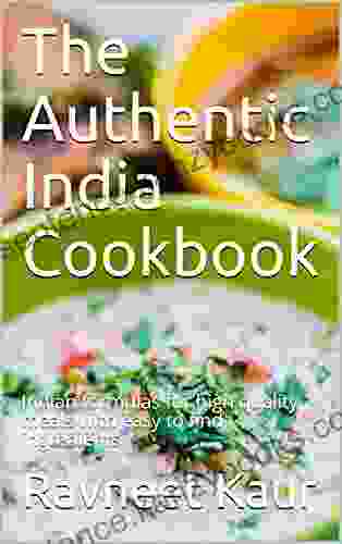 The Authentic India Cookbook: Indian formulas for high quality meals with easy to find ingredients