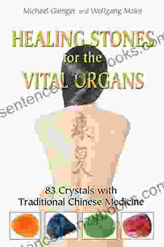 Healing Stones For The Vital Organs: 83 Crystals With Traditional Chinese Medicine