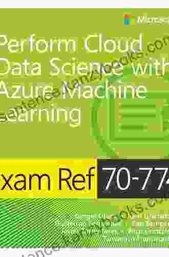 Exam Ref 70 774 Perform Cloud Data Science With Azure Machine Learning